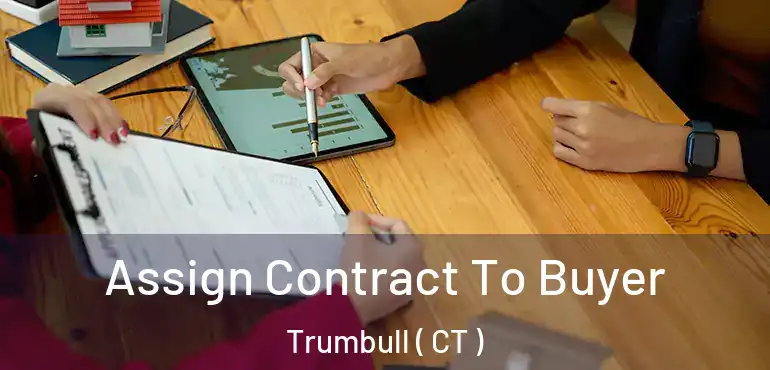  Assign Contract To Buyer Trumbull ( CT )