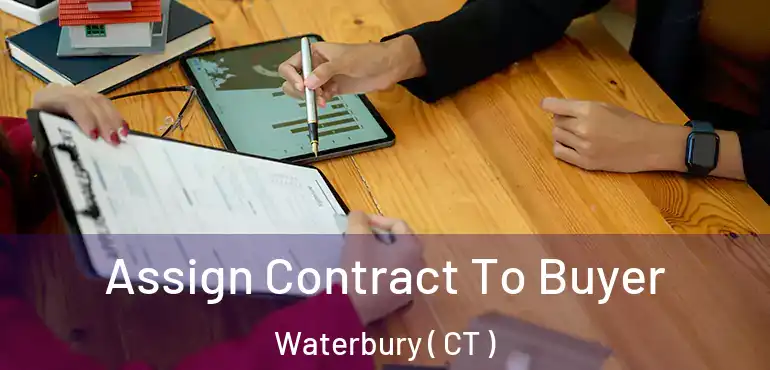  Assign Contract To Buyer Waterbury ( CT )