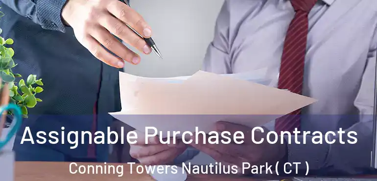  Assignable Purchase Contracts Conning Towers Nautilus Park ( CT )