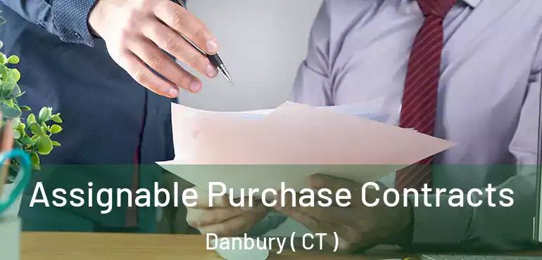  Assignable Purchase Contracts Danbury ( CT )