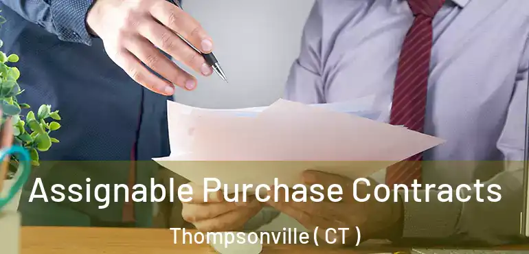  Assignable Purchase Contracts Thompsonville ( CT )
