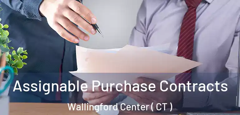 Assignable Purchase Contracts Wallingford Center ( CT )