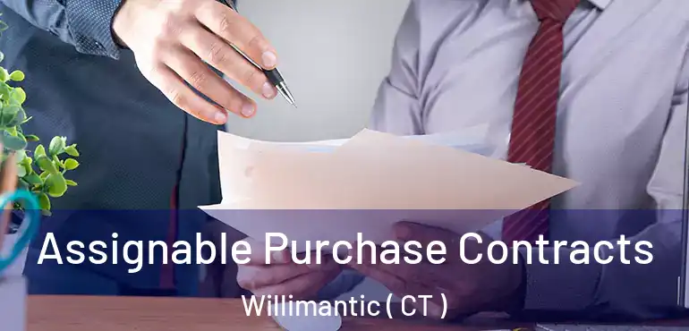  Assignable Purchase Contracts Willimantic ( CT )