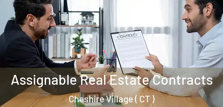  Assignable Real Estate Contracts Cheshire Village ( CT )