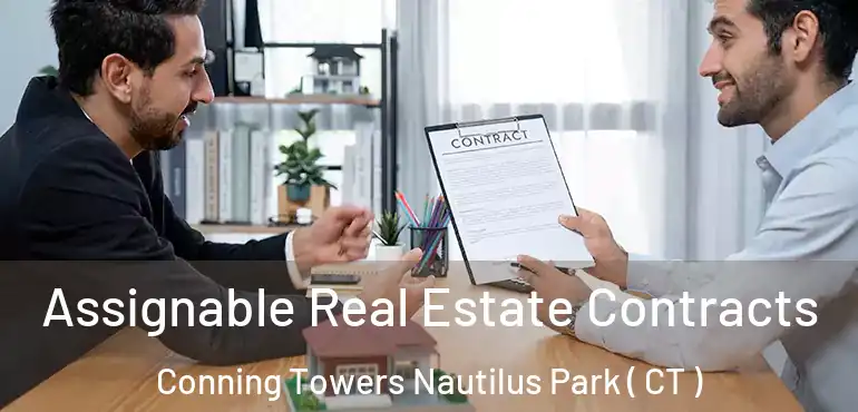  Assignable Real Estate Contracts Conning Towers Nautilus Park ( CT )