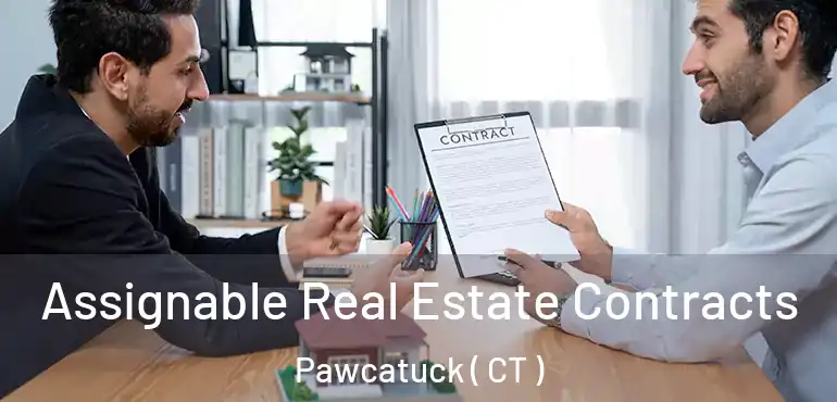  Assignable Real Estate Contracts Pawcatuck ( CT )