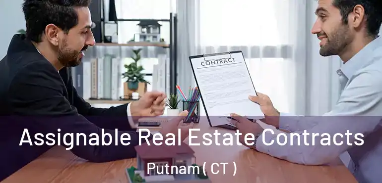  Assignable Real Estate Contracts Putnam ( CT )