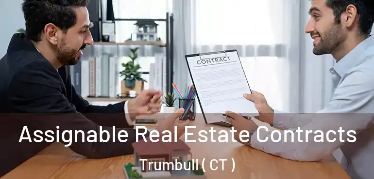  Assignable Real Estate Contracts Trumbull ( CT )