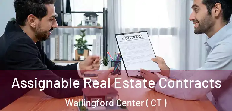  Assignable Real Estate Contracts Wallingford Center ( CT )