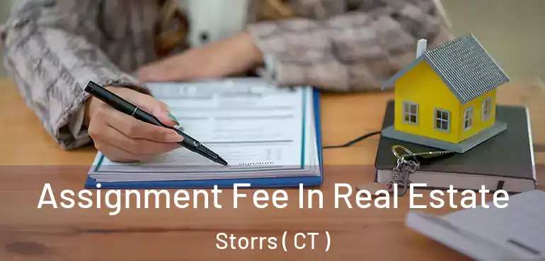  Assignment Fee In Real Estate Storrs ( CT )