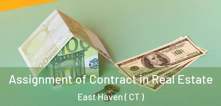  Assignment of Contract in Real Estate East Haven ( CT )