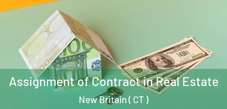  Assignment of Contract in Real Estate New Britain ( CT )