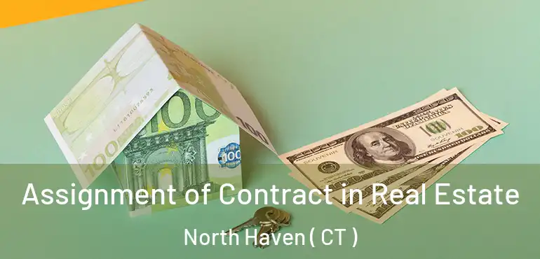  Assignment of Contract in Real Estate North Haven ( CT )