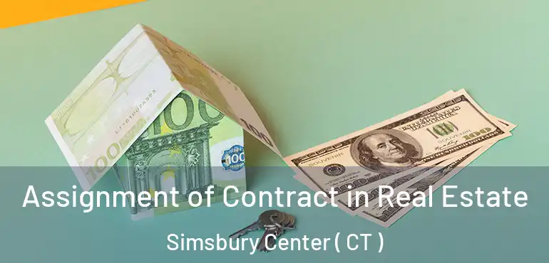  Assignment of Contract in Real Estate Simsbury Center ( CT )