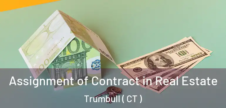  Assignment of Contract in Real Estate Trumbull ( CT )