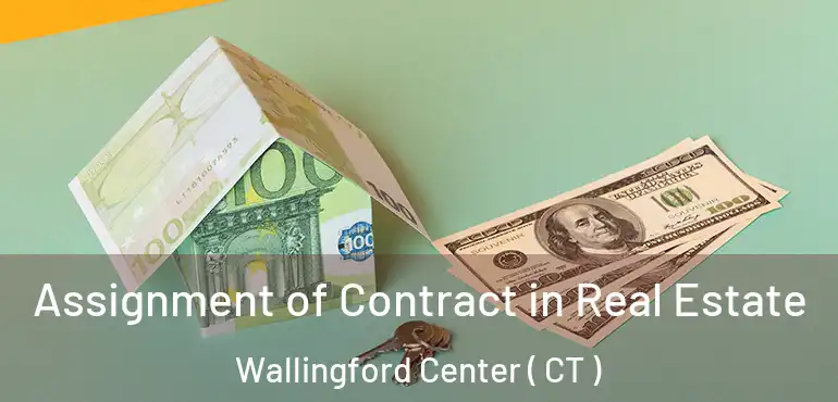  Assignment of Contract in Real Estate Wallingford Center ( CT )
