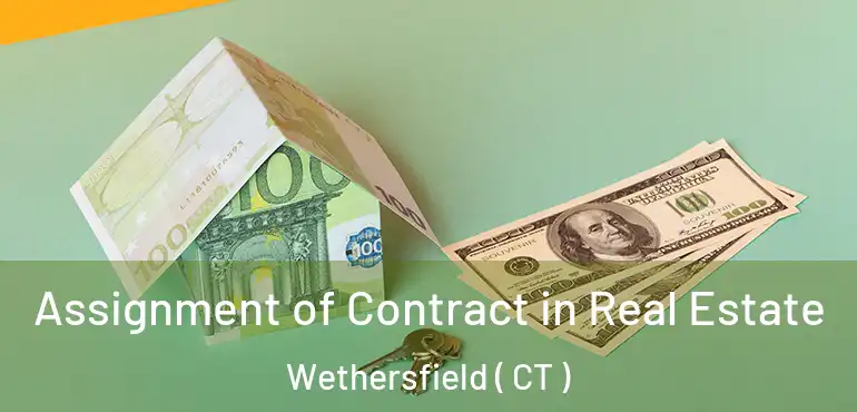 Assignment of Contract in Real Estate Wethersfield ( CT )
