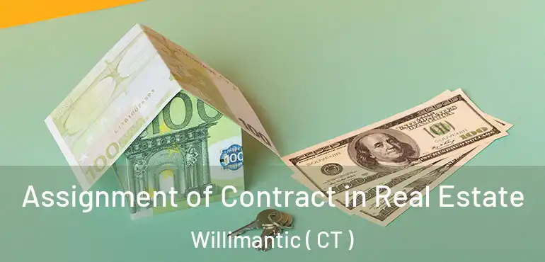  Assignment of Contract in Real Estate Willimantic ( CT )