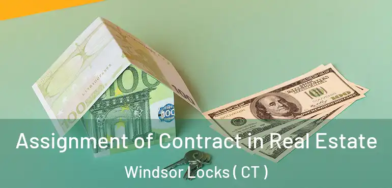  Assignment of Contract in Real Estate Windsor Locks ( CT )
