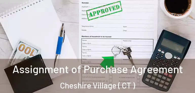  Assignment of Purchase Agreement Cheshire Village ( CT )