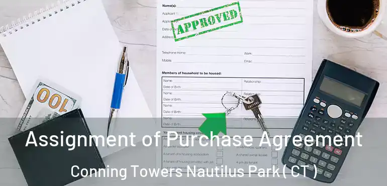  Assignment of Purchase Agreement Conning Towers Nautilus Park ( CT )