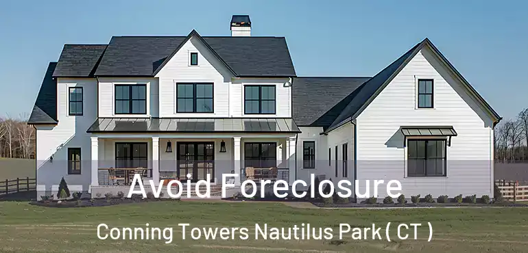  Avoid Foreclosure Conning Towers Nautilus Park ( CT )