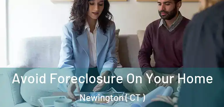  Avoid Foreclosure On Your Home Newington ( CT )