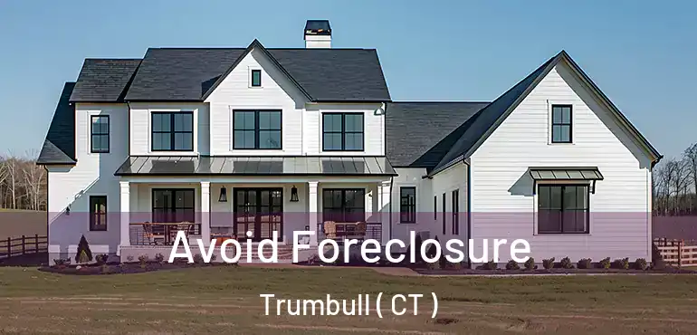  Avoid Foreclosure Trumbull ( CT )