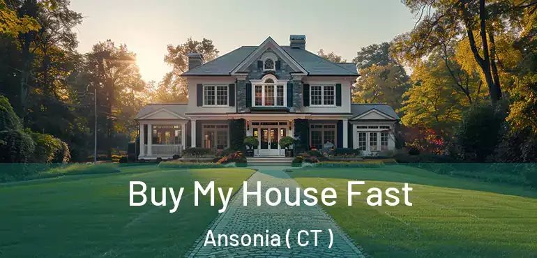  Buy My House Fast Ansonia ( CT )