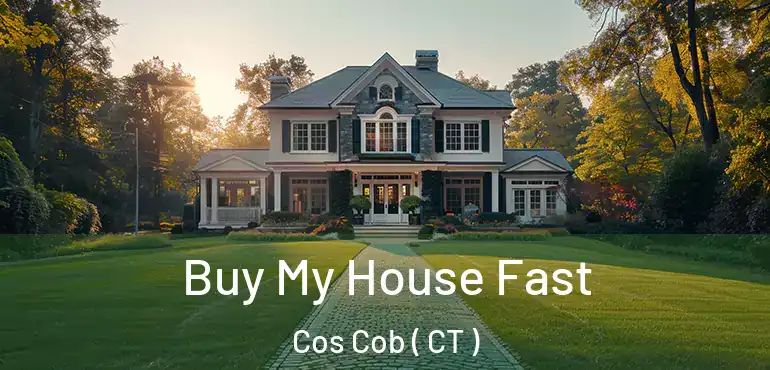  Buy My House Fast Cos Cob ( CT )