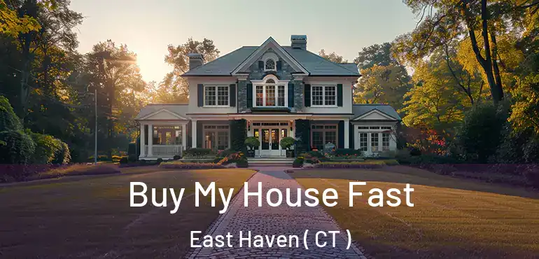  Buy My House Fast East Haven ( CT )