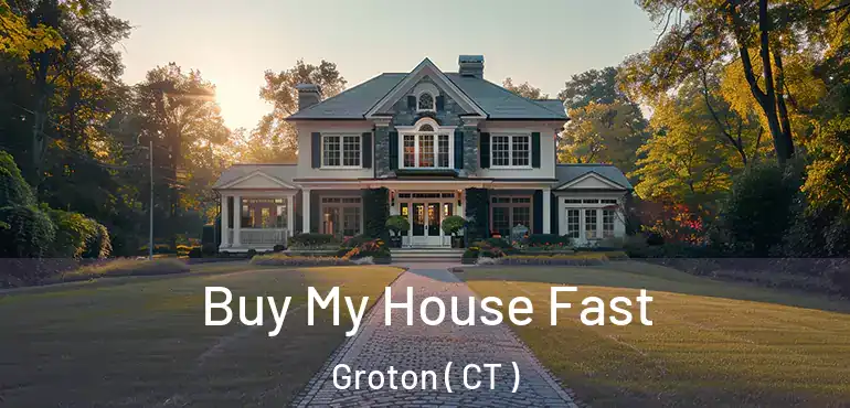  Buy My House Fast Groton ( CT )