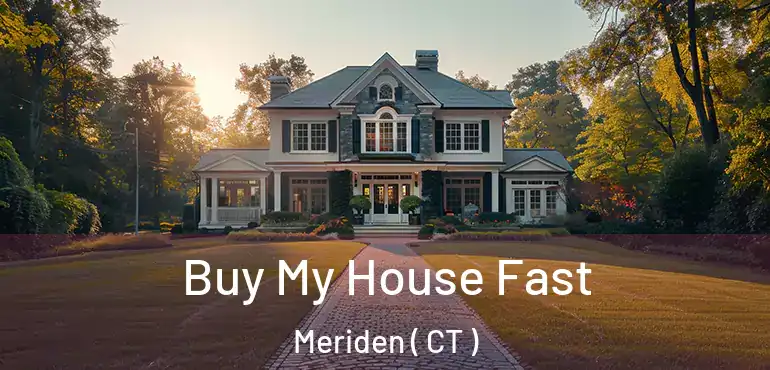  Buy My House Fast Meriden ( CT )