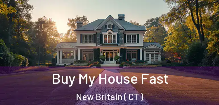  Buy My House Fast New Britain ( CT )