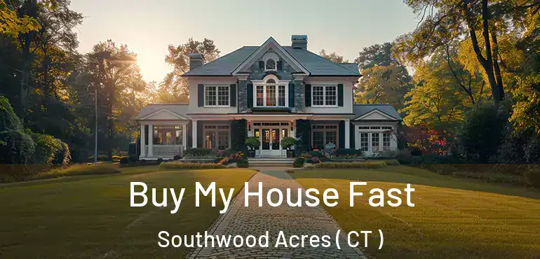  Buy My House Fast Southwood Acres ( CT )