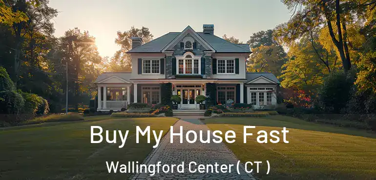  Buy My House Fast Wallingford Center ( CT )