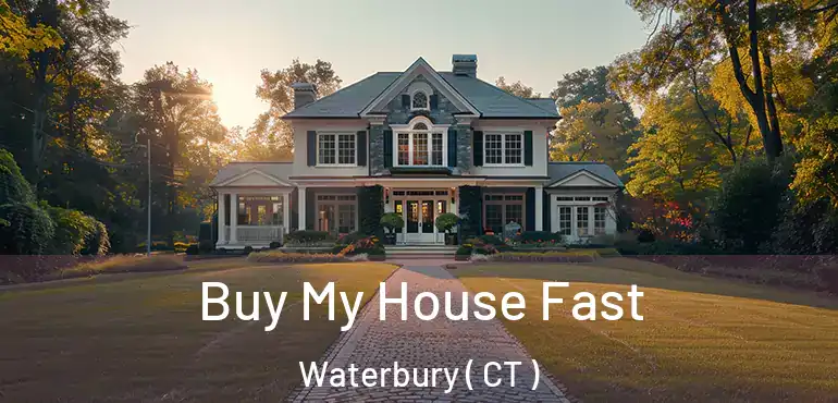  Buy My House Fast Waterbury ( CT )