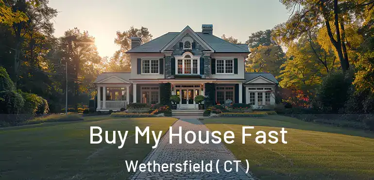  Buy My House Fast Wethersfield ( CT )