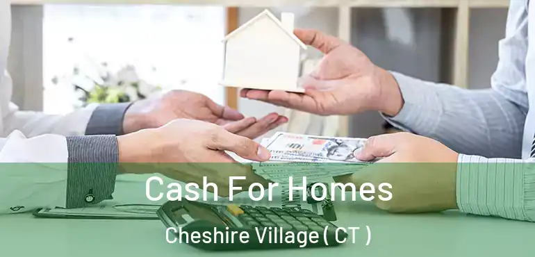  Cash For Homes Cheshire Village ( CT )