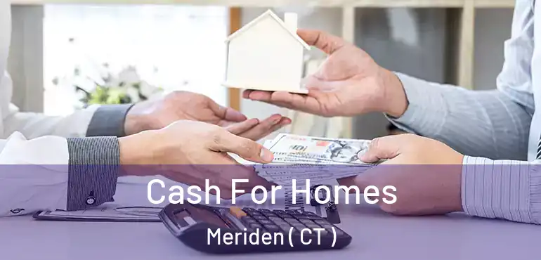  Cash For Homes Meriden ( CT )
