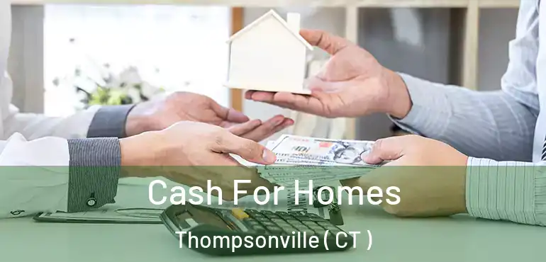  Cash For Homes Thompsonville ( CT )