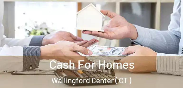  Cash For Homes Wallingford Center ( CT )