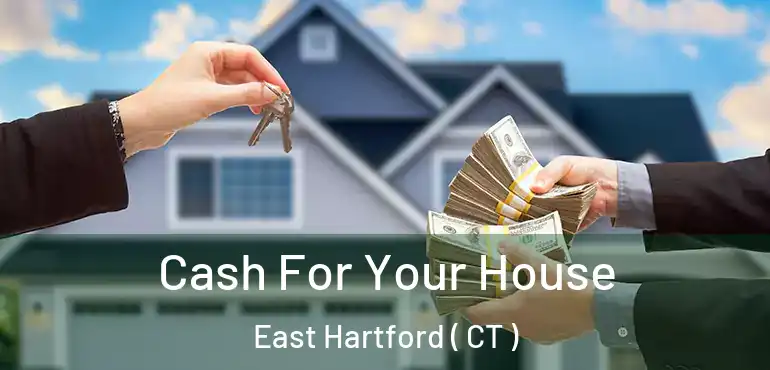  Cash For Your House East Hartford ( CT )