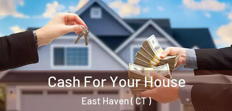  Cash For Your House East Haven ( CT )