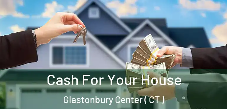  Cash For Your House Glastonbury Center ( CT )