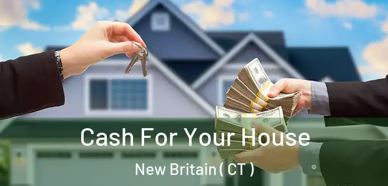  Cash For Your House New Britain ( CT )