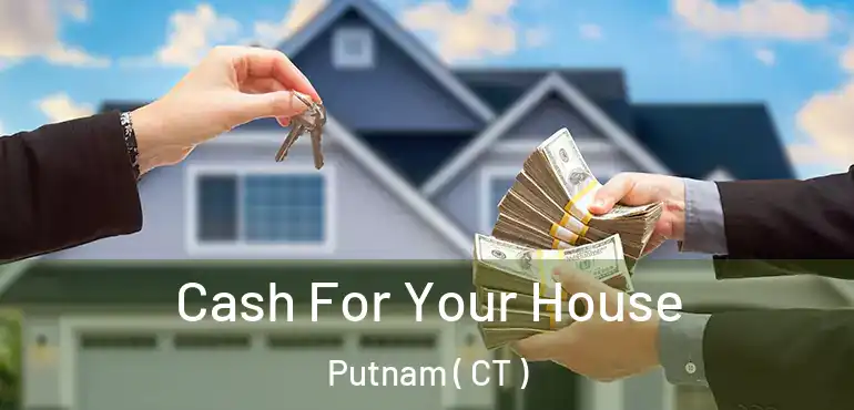  Cash For Your House Putnam ( CT )