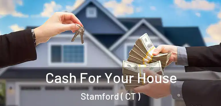  Cash For Your House Stamford ( CT )