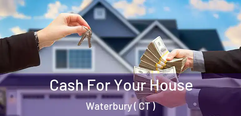  Cash For Your House Waterbury ( CT )