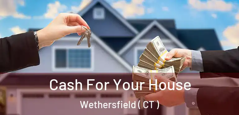  Cash For Your House Wethersfield ( CT )